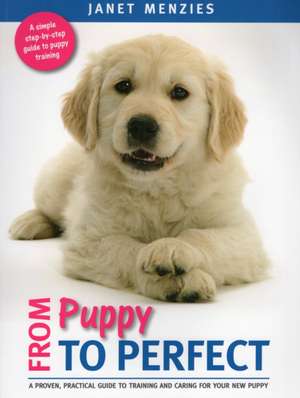 From Puppy to Perfect de Janet Menzies