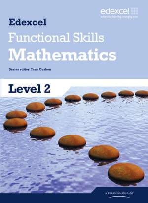 Edexcel Functional Skills Mathematics Level 2 Student Book de Tony Cushen