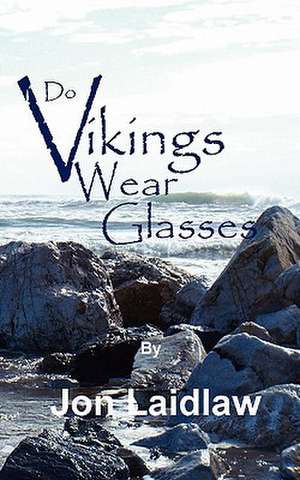 Do Vikings Wear Glasses?: Is It the Future of Supply Chain Outsourcing? de Jon Laidlaw