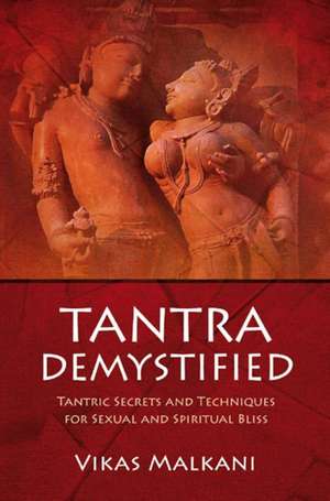 Tantra Demystified de Vikas Malkani