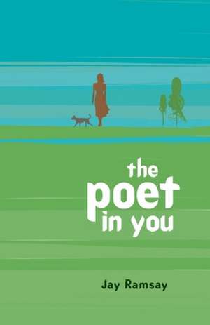 Poet in You, The de Jay Ramsay