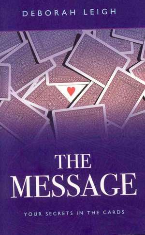 Message, The – Your Secrets in the Cards de Deborah Leigh