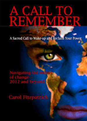 Call to Remember, A – Follow Your Heart, Change the World de Carol Fitzpatrick