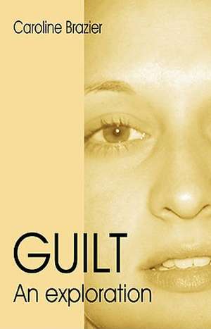 Guilt – An Exploration de Caroline Brazier