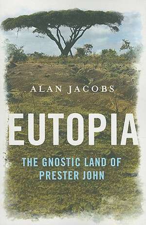 Eutopia – The Gnostic Land of Prester John de Alan Jacobs