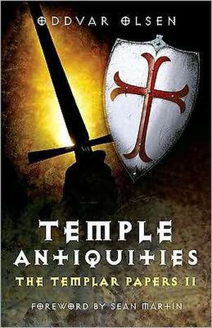 Temple Antiquities – The Templar Papers II de Oddvar Olsen