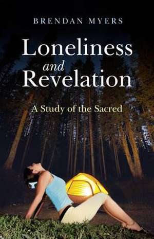 Loneliness and Revelation – A Study of the Sacred: Part I in the series de Brendan Myers