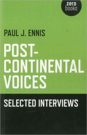 Post–Continental Voices: Selected Interviews de Paul Ennis