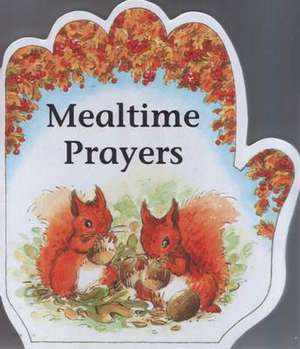 Little Prayers Series: Mealtime Prayers de Alan And Linda Parry