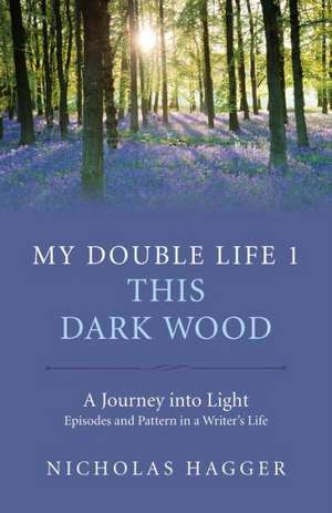 My Double Life 1 – This Dark Wood de Nicholas Hagger