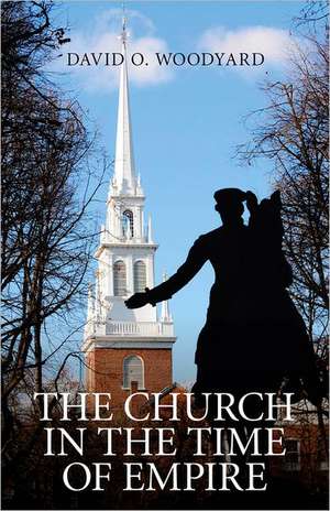 Church in the Time of Empire, The de David Woodyard