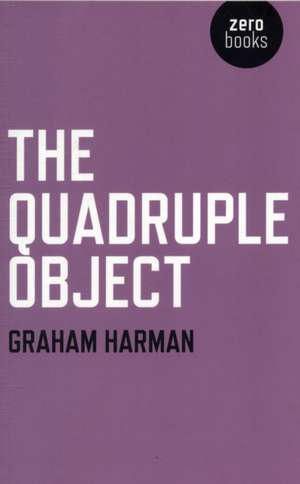 The Quadruple Object de Graham Harman