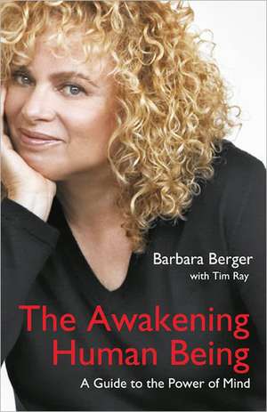 Awakening Human Being, The – A Guide to the Power of the Mind de Barbara Berger