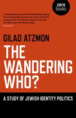 Wandering Who? The – A study of Jewish identity politics de Gilad Atzmon