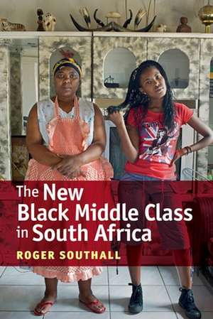 The New Black Middle Class in South Africa de Roger Southall