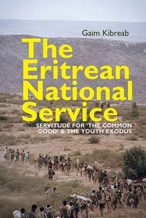 The Eritrean National Service – Servitude for "the common good" and the Youth Exodus de Gaim Kibreab