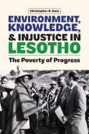 Environment, Knowledge, and Injustice in Lesotho – The Poverty of Progress de Christopher Conz