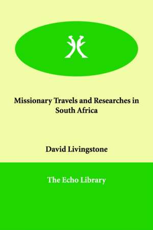 Missionary Travels and Researches in South Africa de David Livingstone