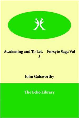 Awakening and to Let. Forsyte Saga Vol 3 de John Sir Galsworthy