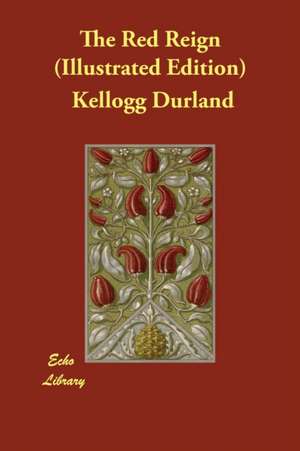 The Red Reign (Illustrated Edition) de Kellogg Durland