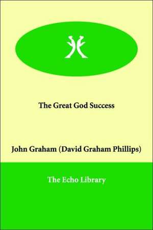 The Great God Success de John Graham (David Graham Phillips)