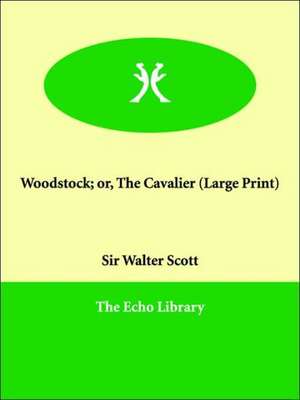 Woodstock; Or, the Cavalier de Walter Scott