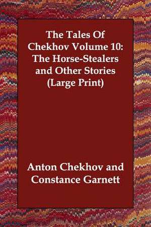 The Tales of Chekhov, Volume 10: The Horse-Stealers and Other Stories de Anton Pavlovich Chekhov