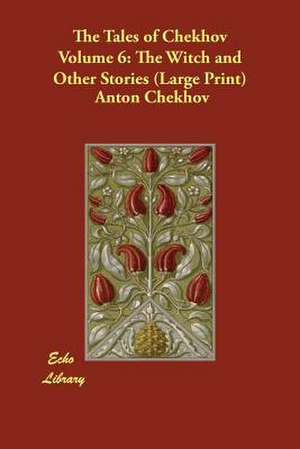 The Tales of Chekhov, Volume 6