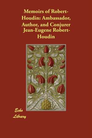 Memoirs of Robert-Houdin de Jean-Eugene Robert-Houdin