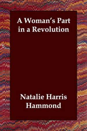 A Woman's Part in a Revolution de Natalie Harris Hammond