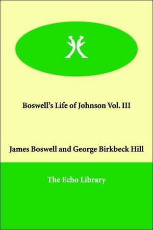 Boswell's Life of Johnson Vol. III de James Boswell