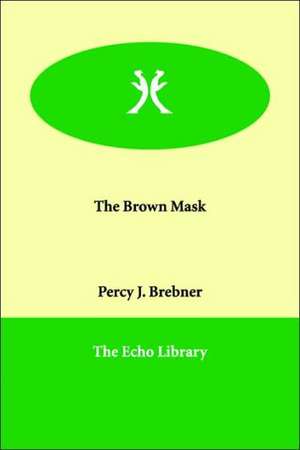 The Brown Mask de Percy J. Brebner