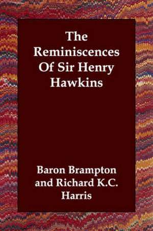 The Reminiscences Of Sir Henry Hawkins de Baron Brampton