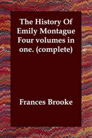 The History of Emily Montague Four Volumes in One. (Complete) de Frances Brooke