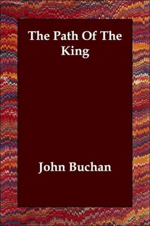 The Path Of The King de John Buchan