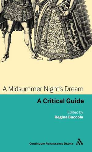 A Midsummer Night's Dream: A critical guide de Dr Regina Buccola