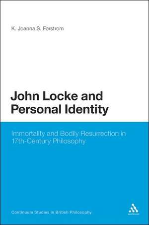 John Locke and Personal Identity: Immortality and Bodily Resurrection in 17th-Century Philosophy de Dr K. Joanna S. Forstrom