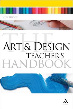 The Art and Design Teacher's Handbook de Susie Hodge