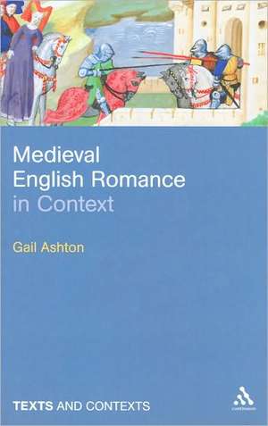 Medieval English Romance in Context de Dr Gail Ashton