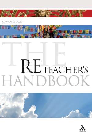 The RE Teacher's Handbook de Cavan Wood