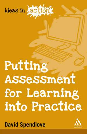 Putting Assessment for Learning into Practice de David Spendlove