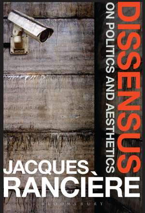 Dissensus: On Politics and Aesthetics de Jacques Rancière