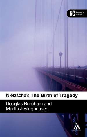 Nietzsche's 'The Birth of Tragedy': A Reader's Guide de Professor Douglas Burnham