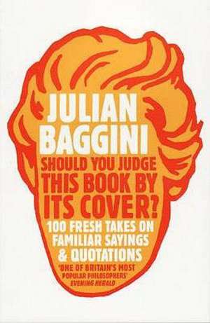 Should You Judge This Book By Its Cover? de Julian Baggini