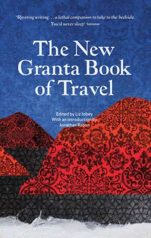 The New Granta Book of Travel de Jonathan Raban