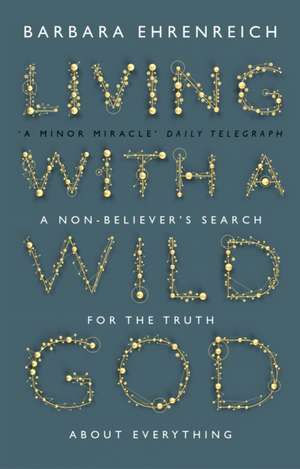 Ehrenreich, B: Living With a Wild God