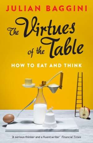 The Virtues of the Table de Julian Baggini