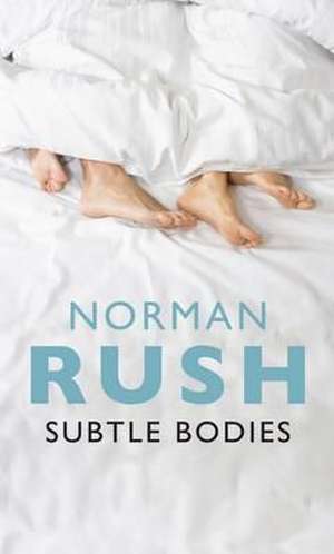 Subtle Bodies de Norman Rush