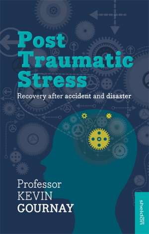 Post-Traumatic Stress Disorder: Recovery After Accident and Disaster de Kevin Gournay