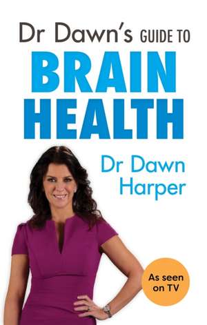 Dr Dawn's Guide to Brain Health de Dawn Harper